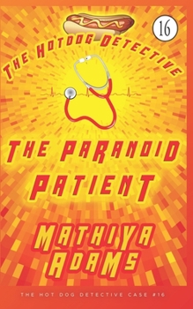 Paperback The Paranoid Patient: The Hot Dog Detective (A Denver Detective Cozy Mystery) Book