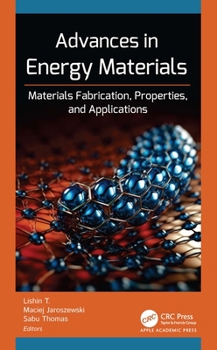 Hardcover Advances in Energy Materials: Materials Fabrication, Properties, and Applications Book