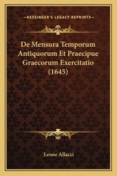 Paperback De Mensura Temporum Antiquorum Et Praecipue Graecorum Exercitatio (1645) [Latin] Book