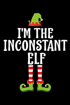 I'M THE INCONSTANT ELF: Blank Lined Family Matching Christmas Diary | Best Christmas gift Notebook And Journal | 6x9 Inch 120 Pages White Paper