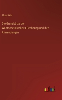 Hardcover Die Grundsätze der Wahrscheinlichkeits-Rechnung und ihre Anwendungen [German] Book