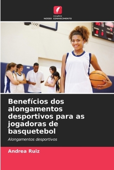 Paperback Benefícios dos alongamentos desportivos para as jogadoras de basquetebol [Portuguese] Book