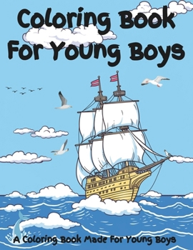 Coloring Book For Boys: A coloring book that will appeal to most boys and many girls. Coloring pages include pirate, robot, animal, car, space