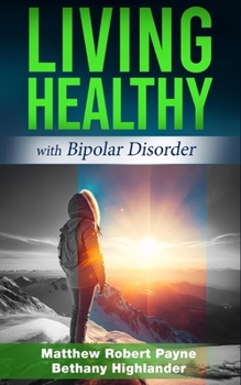 Paperback Living Healthy with Bipolar Disorder Book