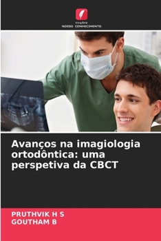 Avanços na imagiologia ortodôntica: uma perspetiva da CBCT (Portuguese Edition)