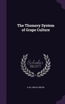 Hardcover The Thomery System of Grape Culture Book