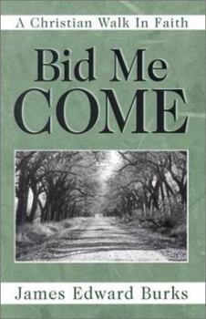 Paperback Bid Me Come: A Christian's Walk in Faith Book