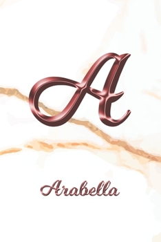 Arabella: Journal Diary | Personalized First Name Personal Writing | Letter A White Marble Rose Gold Pink Effect Cover | Daily Diaries for Journalists ... Taking | Write about your Life & Interests