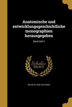 Paperback Anatomische Und Entwicklungsgeschichtliche Monographien Herausgegeben; Band Heft 3 [German] Book