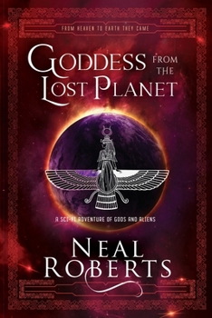 Goddess from the Lost Planet: A Sci-Fi Adventure of Gods and Aliens - Book #1 of the From Heaven to Earth They Came