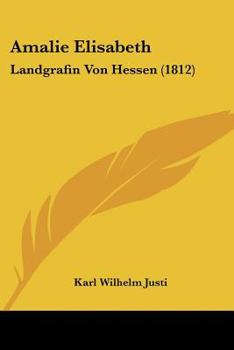Paperback Amalie Elisabeth: Landgrafin Von Hessen (1812) [German] Book