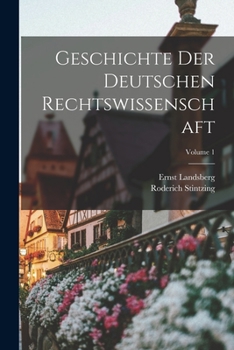 Paperback Geschichte Der Deutschen Rechtswissenschaft; Volume 1 [German] Book