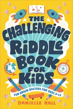 Paperback The Challenging Riddle Book for Kids: Fun Brain-Busters for Ages 9-12 Book