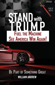 Paperback Stand with Trump: Fuel the Machine - See America Win Again. Be part of Something Great. Book