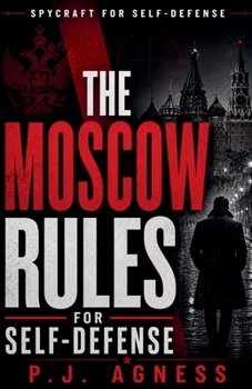 The Moscow Rules of Self-Defense (Spycraft for Self-Defense)