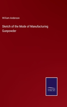 Hardcover Sketch of the Mode of Manufacturing Gunpowder Book