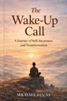 Paperback The Wake-Up Call: A journey of self awareness and transformation Book