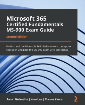 Paperback Microsoft 365 Certified Fundamentals MS-900 Exam Guide - Second Edition: Understand the Microsoft 365 platform from concept to execution and pass the Book