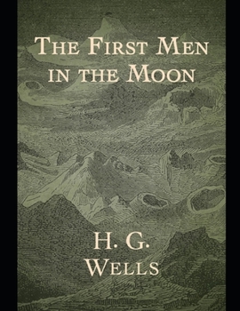 Paperback The First Men in the Moon: Annotated and Illustrated Book