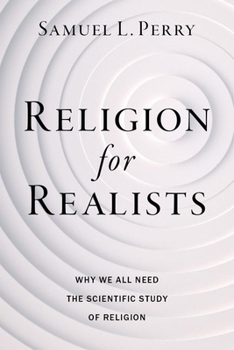 Paperback Religion for Realists: Why We All Need the Scientific Study of Religion Book