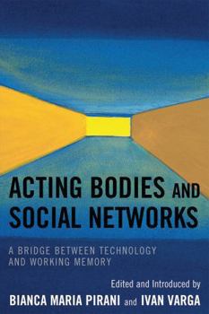 Paperback Acting Bodies and Social Networks: A Bridge Between Technology and Working Memory Book