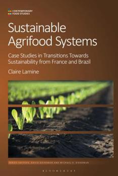 Hardcover Sustainable Agri-Food Systems: Case Studies in Transitions Towards Sustainability from France and Brazil Book