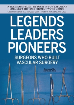 Paperback Legends Leaders Pioneers: Surgeons Who Built Vascular Surgery: Interviews from the Society for Vascular Surgery's History Project Work Group Book