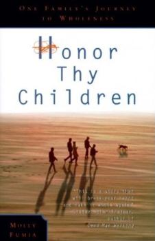 Hardcover Honor Thy Children: One Family's Journey to Wholeness Book