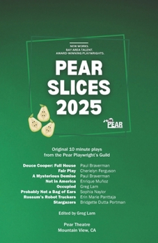 Paperback Pear Slices: The Collected Plays 2025: Original 10-minute plays from the Pear Playwright's Guild Book
