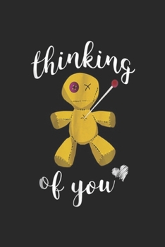 Thinking Of You: Thinking Of You Funny Voodoo Doll T With Ironic Quote Journal/Notebook Blank Lined Ruled 6x9 100 Pages