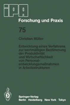 Paperback Entwicklung Eines Verfahrens Zur Wertmäßigen Bestimmung Der Produktivität Und Wirtschaftlichkeit Von Personalentwicklungmaßnahmen in Arbeitsstrukturen [German] Book