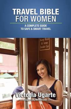 Paperback Travel Bible For Women: A Complete Guide To Safe & Smart Travel Book