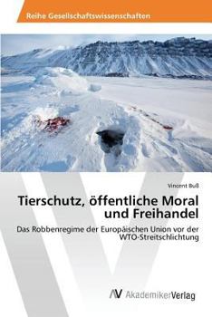 Paperback Tierschutz, öffentliche Moral und Freihandel [German] Book