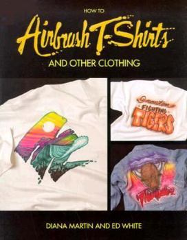 Paperback How to Airbrush T-Shirts and Other Clothing Book