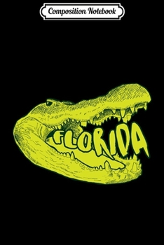 Composition Notebook: Cool Florida Gator Wild Animal Alligator Wildlife  Journal/Notebook Blank Lined Ruled 6x9 100 Pages