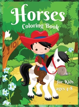 Horses coloring book for Kids age 4-8: Amazing and Cute Horses for Girls & Boys, Coloring Age 4-8 Happy and Cute Little Horses for Kids Adorable Designs for Children