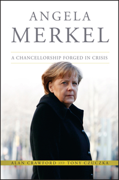 Hardcover Angela Merkel: A Chancellorship Forged in Crisis Book