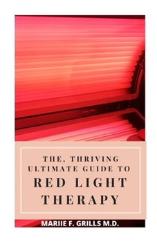 Paperback The, Thriving Ultimate Guide to Red Light Therapy Book