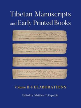 Paperback Tibetan Manuscripts and Early Printed Books, Volume II: Elaborations Book