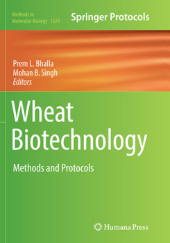 Wheat Biotechnology: Methods and Protocols - Book #1679 of the Methods in Molecular Biology