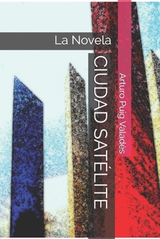 Paperback Ciudad Satélite: La Novela [Spanish] Book