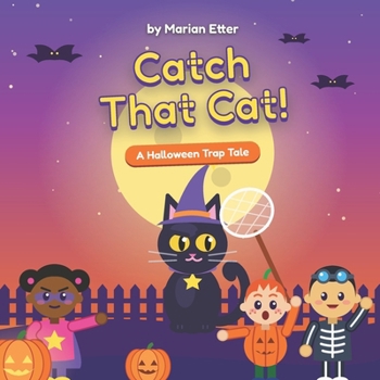 Catch That Cat!: A Halloween Trap Tale