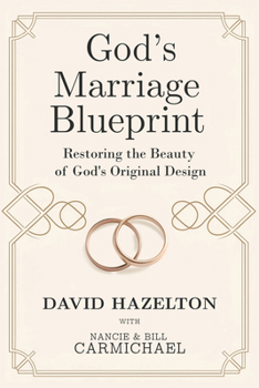 God’s Marriage Blueprint: Restoring the Beauty of God's Original Design