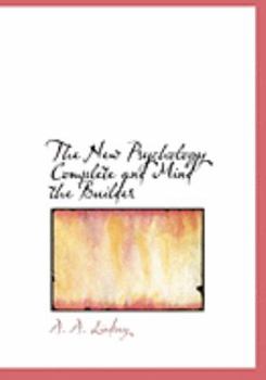 Paperback The New Psychology Complete and Mind the Builder [Large Print] Book