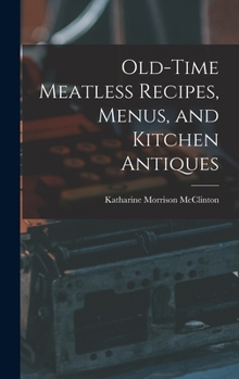 Hardcover Old-time Meatless Recipes, Menus, and Kitchen Antiques Book