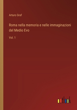 Paperback Roma nella memoria e nelle immaginazioni del Medio Evo: Vol. 1 [Italian] Book