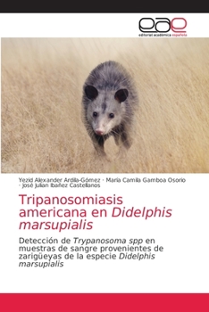 Tripanosomiasis americana en Didelphis marsupialis: Detección de Trypanosoma spp en muestras de sangre provenientes de zarigüeyas de la especie Didelphis marsupialis