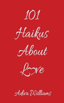 101 Haikus About LOVE