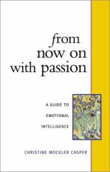 Paperback From Now on with Passion: A Guide to Emotional Intelligence Book