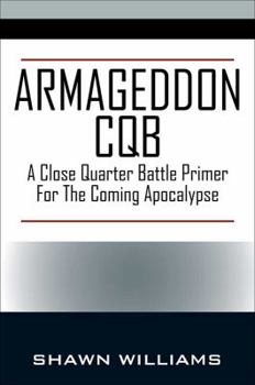 Paperback Armageddon CQB: A Close Quarter Battle Primer For The Coming Apocalypse Book
